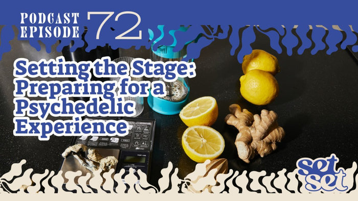 Setting the Stage: Preparing for a Psychedelic Experience - SetSet