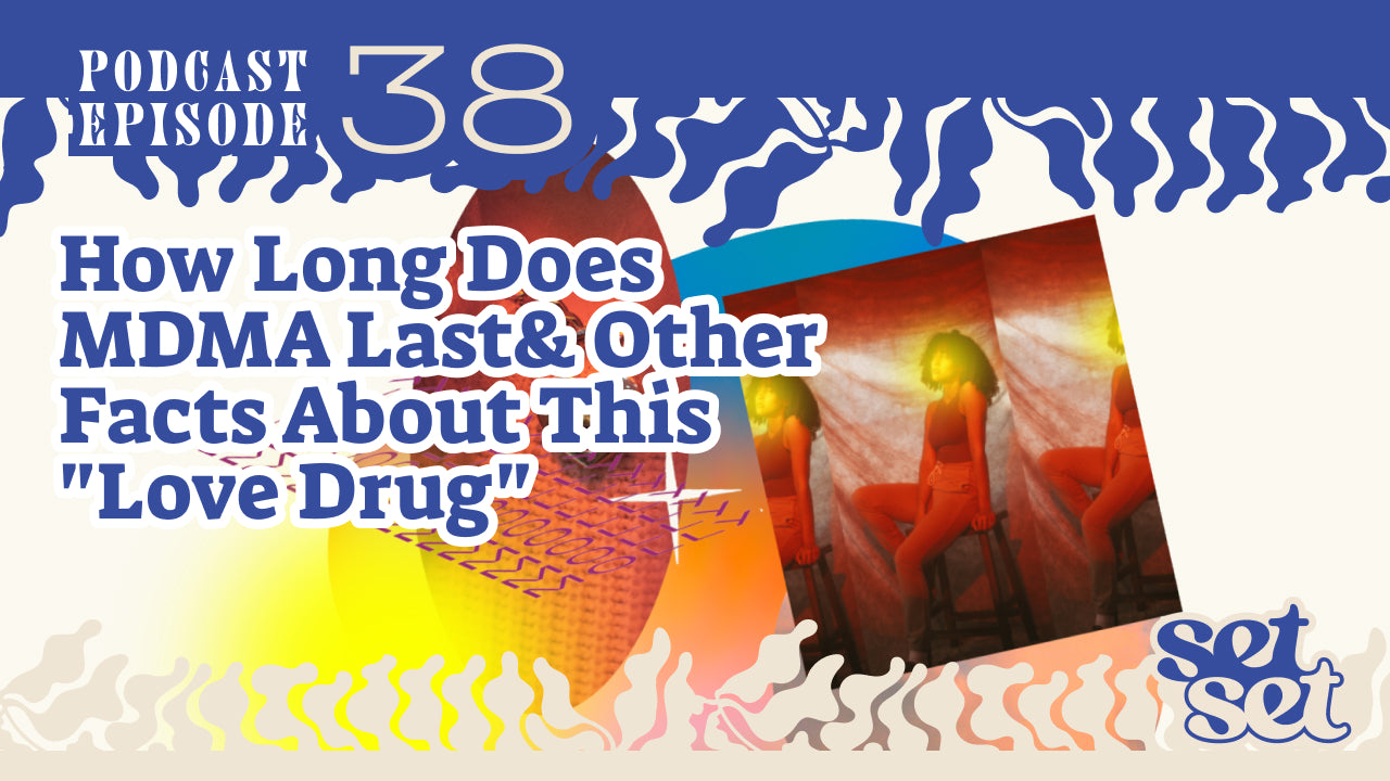 How Long Does MDMA Last & Other Facts About This "Love Drug"