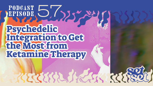 Psychedelic Integration to Get the Most from Ketamine Therapy