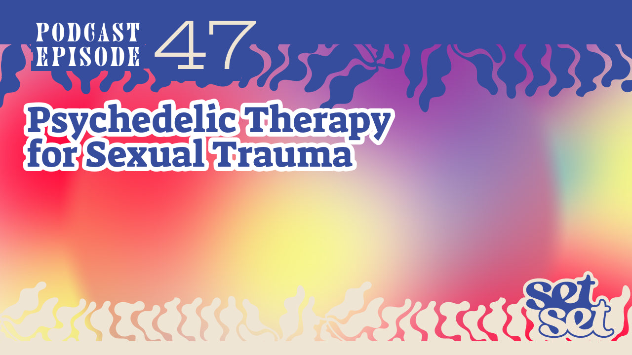 Psychedelic Therapy For Sexual Trauma