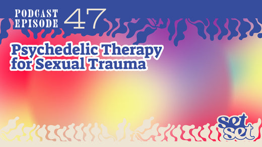 Psychedelic Therapy For Sexual Trauma