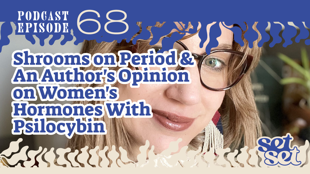 Shrooms on Period & An Author's Opinion on Women's Hormones With Psilocybin