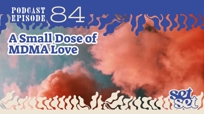 A Small Dose of MDMA Love - SetSet