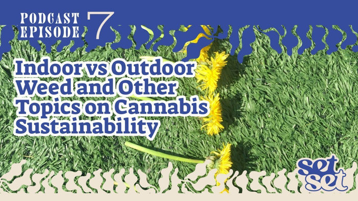 Indoor vs Outdoor Weed: Sustainability & Quality - SetSet